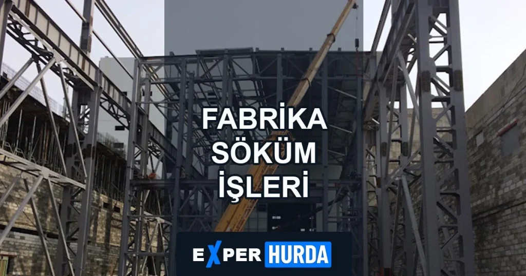 İstanbul Ümraniye Hurdacı Fabrika Söküm İşleri